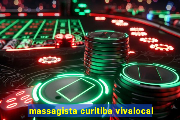 massagista curitiba vivalocal